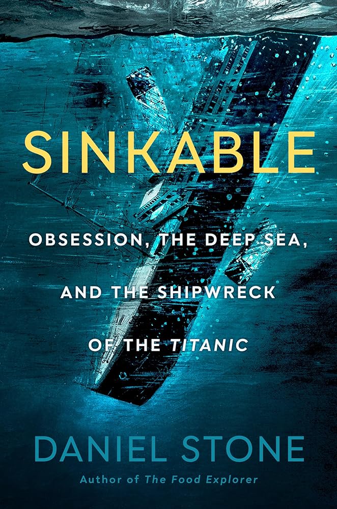 Sinkable: Obsession, the Deep Sea, and the Shipwreck of the Titanic cover image