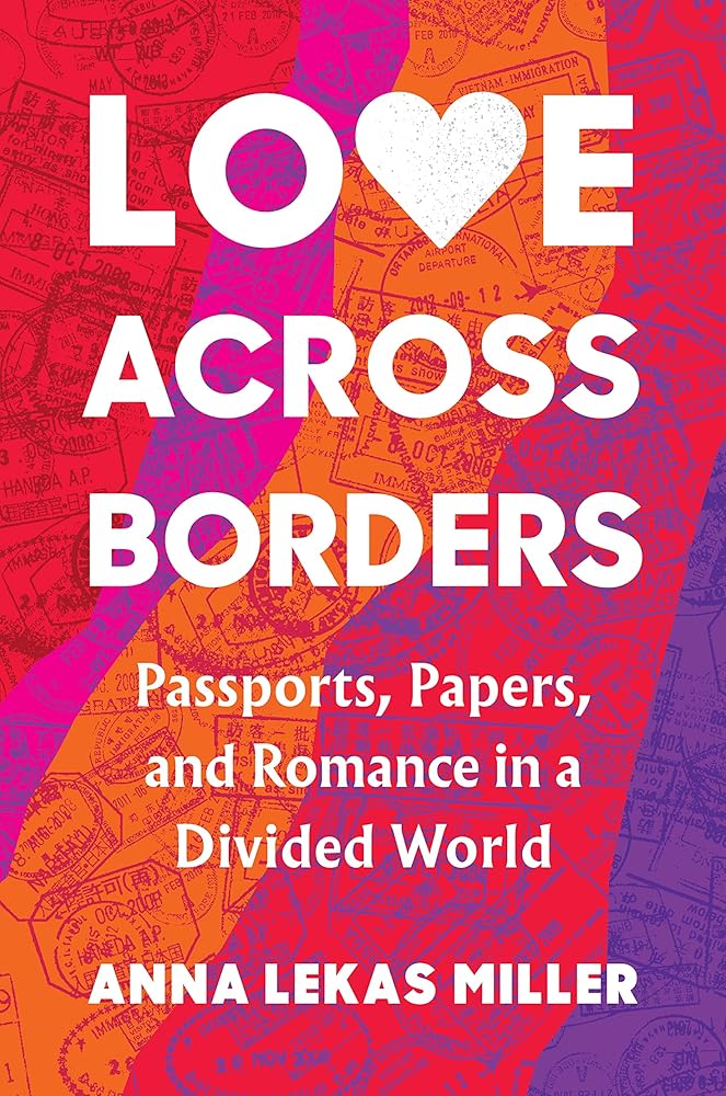 Love Across Borders: Passports, Papers, and Romance in a Divided World cover image